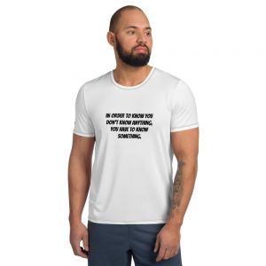 Workout t-shirt - In order to know you don't know anything, you have to know something.
