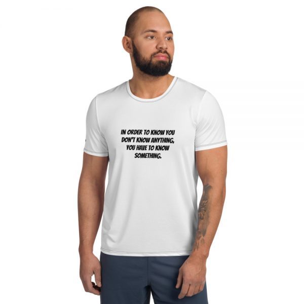 Workout t-shirt | In order to know you don't know anything, you have to know something