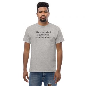 Cotton t-shirt | The road to hell is paved with good intentions