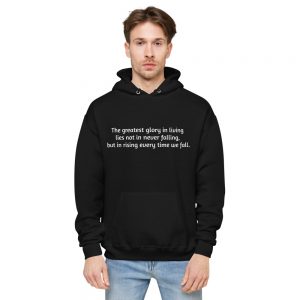Hoodie - The greatest glory in living lies not in never falling, but in rising every time we fall.