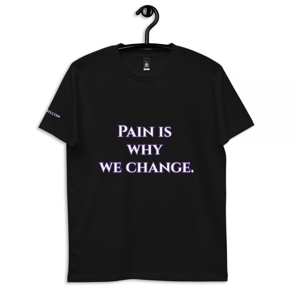 Cotton t-shirt | Pain is why we change