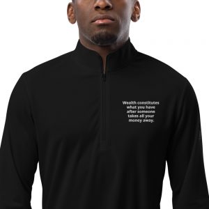 Pullover | Wealth constitutes what you have after someone takes all your money away.
