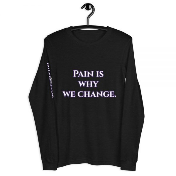 Long-sleeved shirt | Pain is why we change