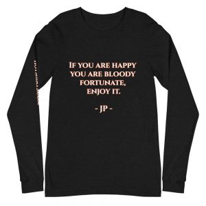 Long-sleeved shirt | If you are happy you are bloody fortunate, enjoy it