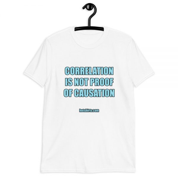 Cotton t-shirt | Correlation is not proof of causation