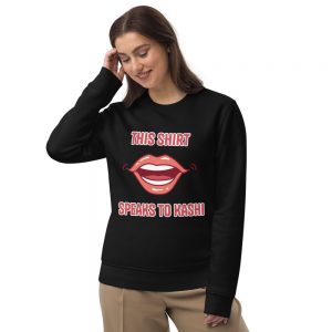Unisex eco sweatshirt | This shirt speaks to Kashi