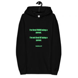 I'm tired from being a parent - Hoodie