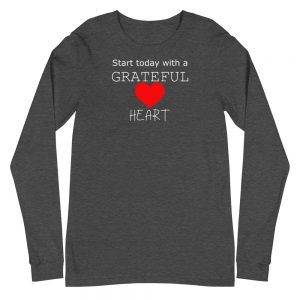 Unisex Long Sleeve Tee | Start today with a grateful heart